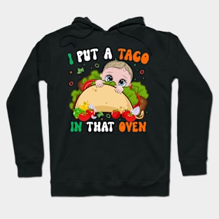 I Put A Taco In That Oven Pregnancy Cinco De Mayo Tacos Boy Hoodie